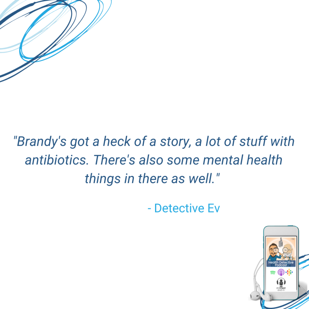 BRANDY BUSKOW'S HEALTH STORY, ANTIBIOTICS, MENTAL HEALTH, FDN, FDNTRAINING, HEALTH DETECTIVE PODCAST