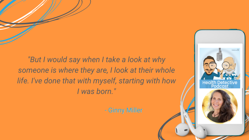 REAL REASON CLIENTS STAY SICK, LOOK AT CLIENT'S WHOLE LIFE, GINNY MILLER, FDN, FDNTRAINING, HEALTH DETECTIVE PODCAST