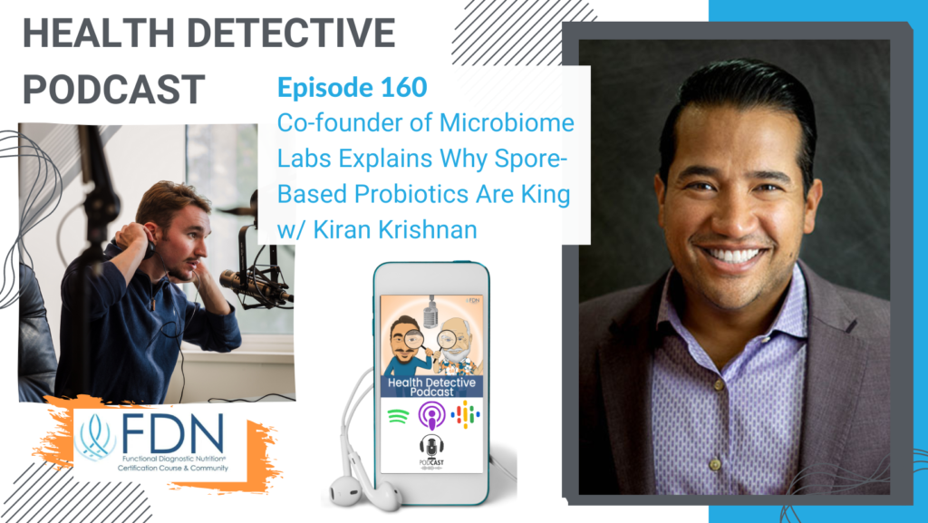 HORIZONTAL HEADSHOT, KIRAN KRISHNAN, CO-FOUNDER OF MICROBIOME LABS, SPORE-BASED PROBIOTICS, FDN, FDNTRAINING, HEALTH DETECTIVE PODCAST