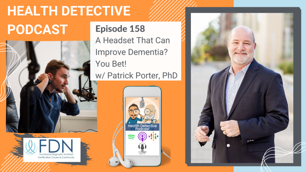 HORIZONTAL HEADSHOT, DR PATRICK PORTER, IMPROVE DEMENTIA, BRAIN TAP, FDN, FDNTRAINING, HEALTH DETECTIVE PODCAST