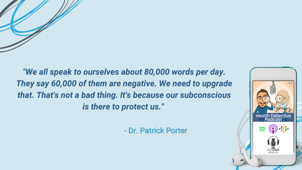 SUBCONSCIOUS PROTECTS, INTERNAL DIALOUGE, NEGATIVE, NEED TO UPGRADE, FDN, FDNTRAINING, HEALTH DETECTIVE PODCAST