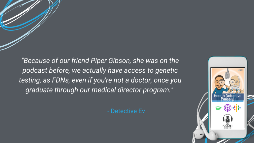 PIPER GIBSON, GENETIC TESTING IS AVAILABLE TO FDNS, FDN, FDNTRAINING, HEALTH DETECTIVE PODCAST