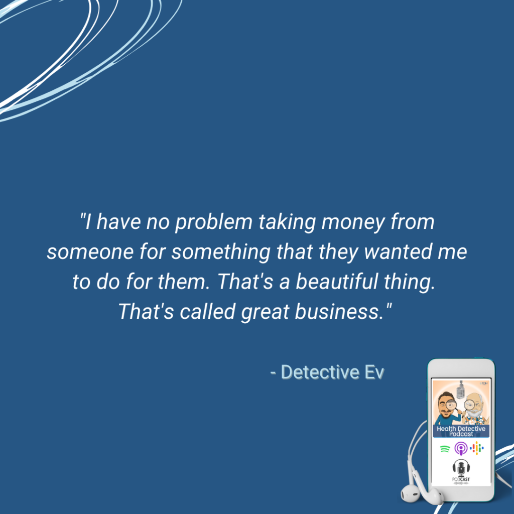 GREAT BUSINESS, GET GREAT PAY FOR DOING GREAT WORK, FDN, FDNTRAINING, HEALTH DETECTIVE PODCAST