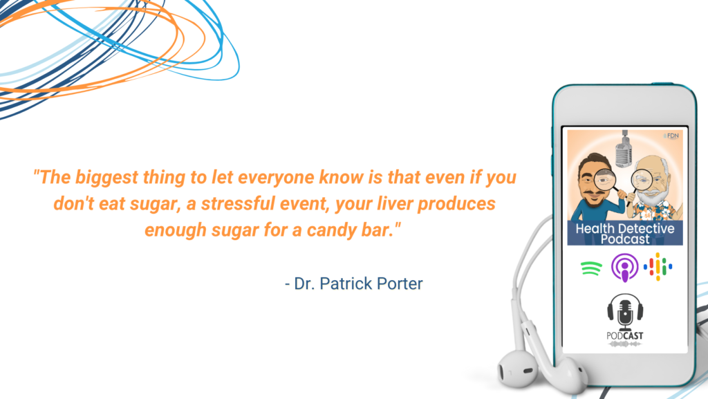 STRESS, STRESSFUL EVENTS CAUSES LIVER TO PRODUCE ENOUGH SUGAR FOR A CANDY BAR, FDN, FDNTRAINING, HEALTH DETECTIVE PODCAST