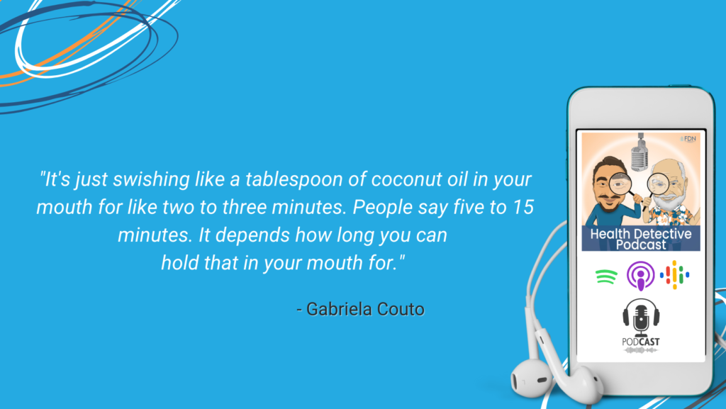 OIL PULLING WITH COCONUT OIL, 1 TBSP OF COCONUT OIL, SWICH IN MOUTH FOR 5 MINS - 15 MINS OR AS LONG AS CAN HOLD IT IN, PULLS BACTERIA OUT OF THE MOUTH, FDN, FDNTRAINING, HEALTH DETECTIVE PODCAST