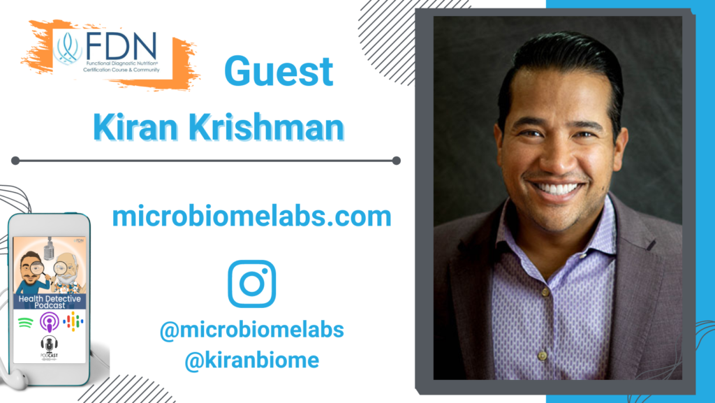 WHERE TO FIND MICROBIOME LABS PRODUCTS, WHERE TO FIND KIRAN KRISHNAN, CO-FOUNDER OF MICROBIOME LABS, SPORE-BASED PROBIOTICS, FDN, FDNTRAINING, HEALTH DETECTIVE PODCAST