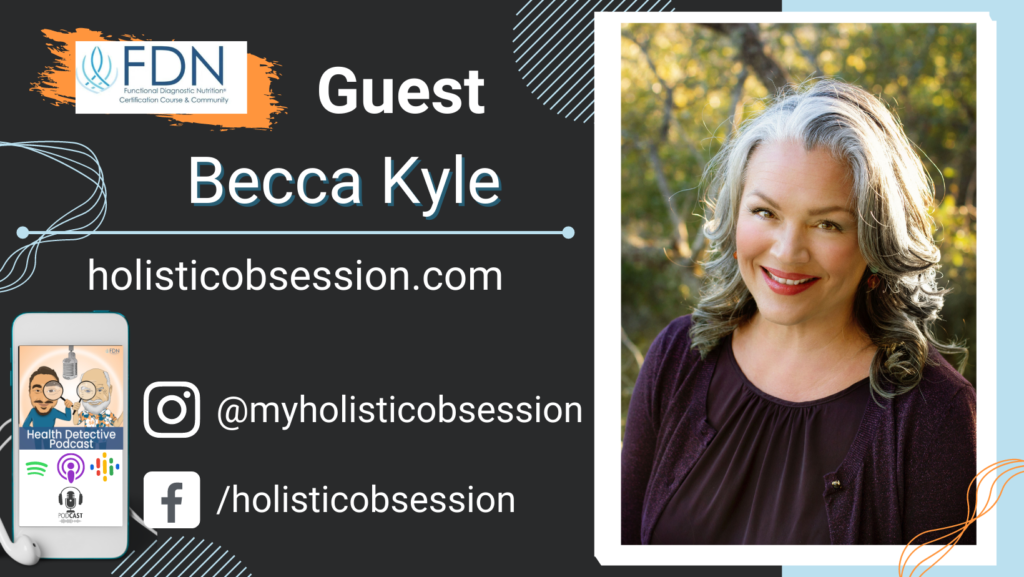 WHERE TO FIND BECCA KYLE, SERIAL ENTREPRENEUR, FDN, FDNTRAINING, HEALTH DETECTIVE PODCAST