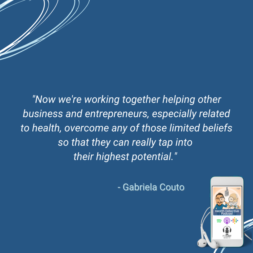 BUSINESS COACHING, LIMITING BELIEFS COACHING, ENTREPRENEURS, FDN, FDNTRAINING, HEALTH DETECTIVE PODCAST, GABRIELA COUTO