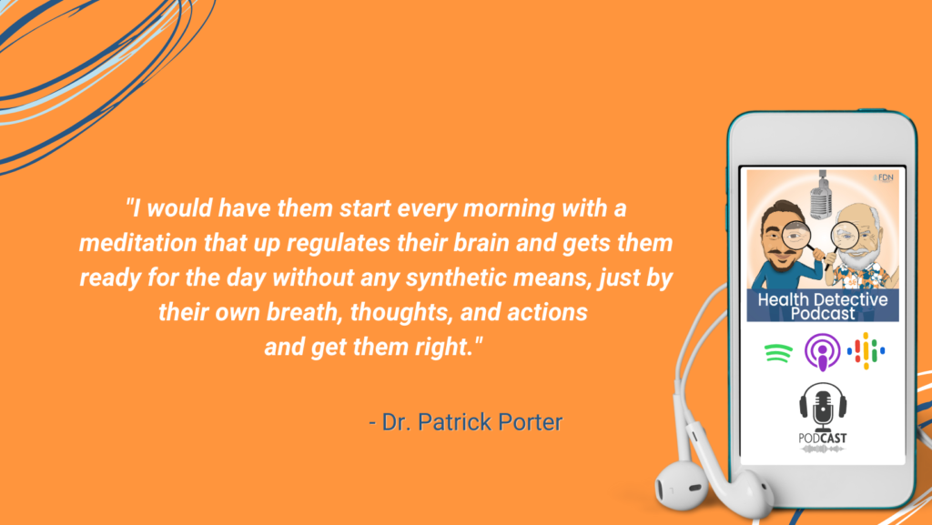 START THE DAY WITH MEDITATION, UPREGULATE THE BRAIN, GET THOUGHTS, BREATH, AND ACTIONS RIGHT FIRST, IMPROVE DEMENTIA, FDN, FDNTRAINING, HEALTH DETECTIVE PODCAST