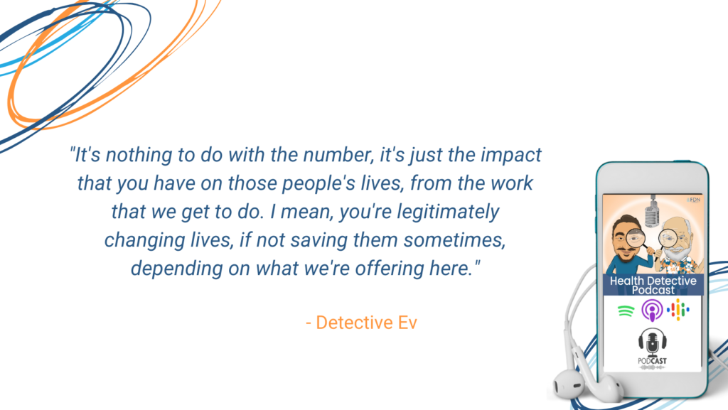 NUMBER OF PEOPLE IS NOT THAT IMPORTANT, CHANGING LIVES, SAVING LIVES IS WHAT'S IMPORTANT, FDN, FDNTRAINING, HEALTH DETECTIVE PODCAST