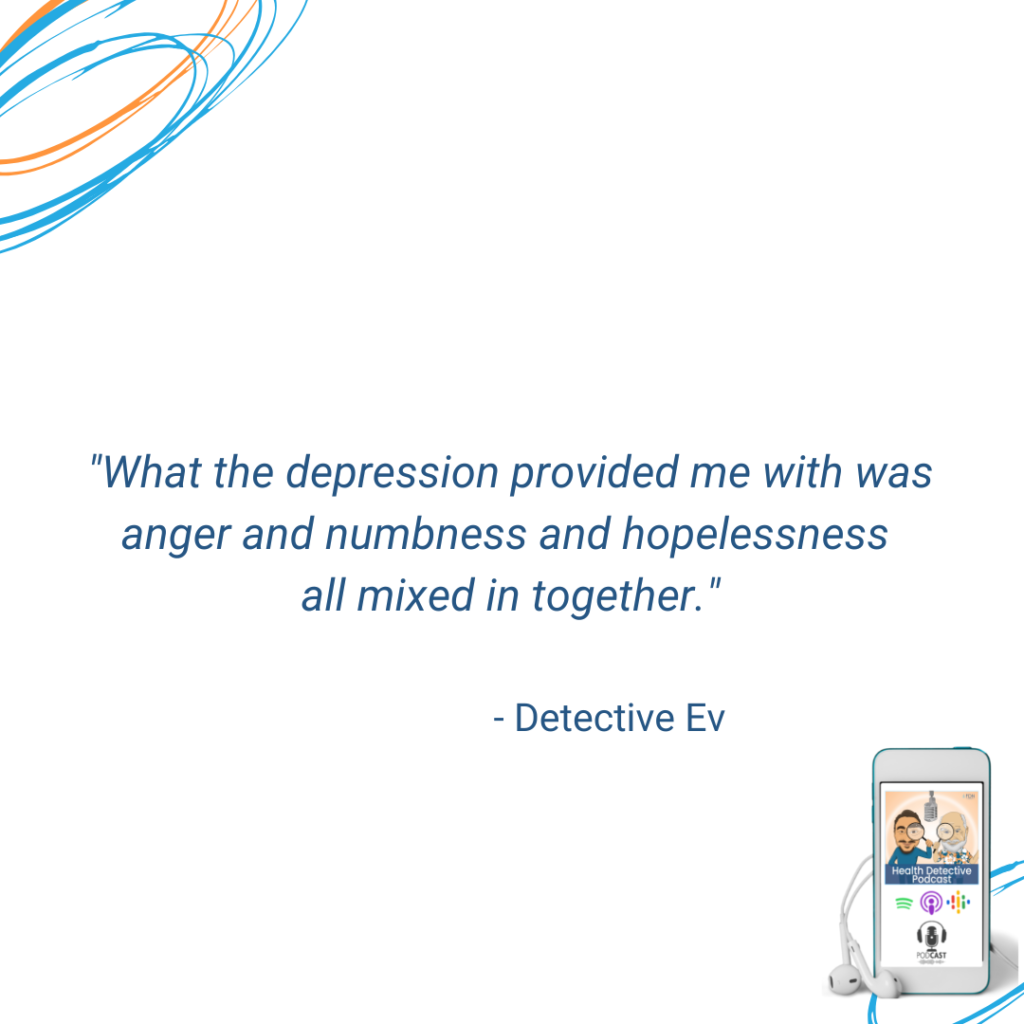 MAJOR DEPRESSIVE DISORDER, MIX OF ANGER, NUMBNESS, HOPELESSNESS, FDN, FDNTRAINING, HEALTH DETECTIVE PODCAST, MENTAL HEALTH JOURNEY