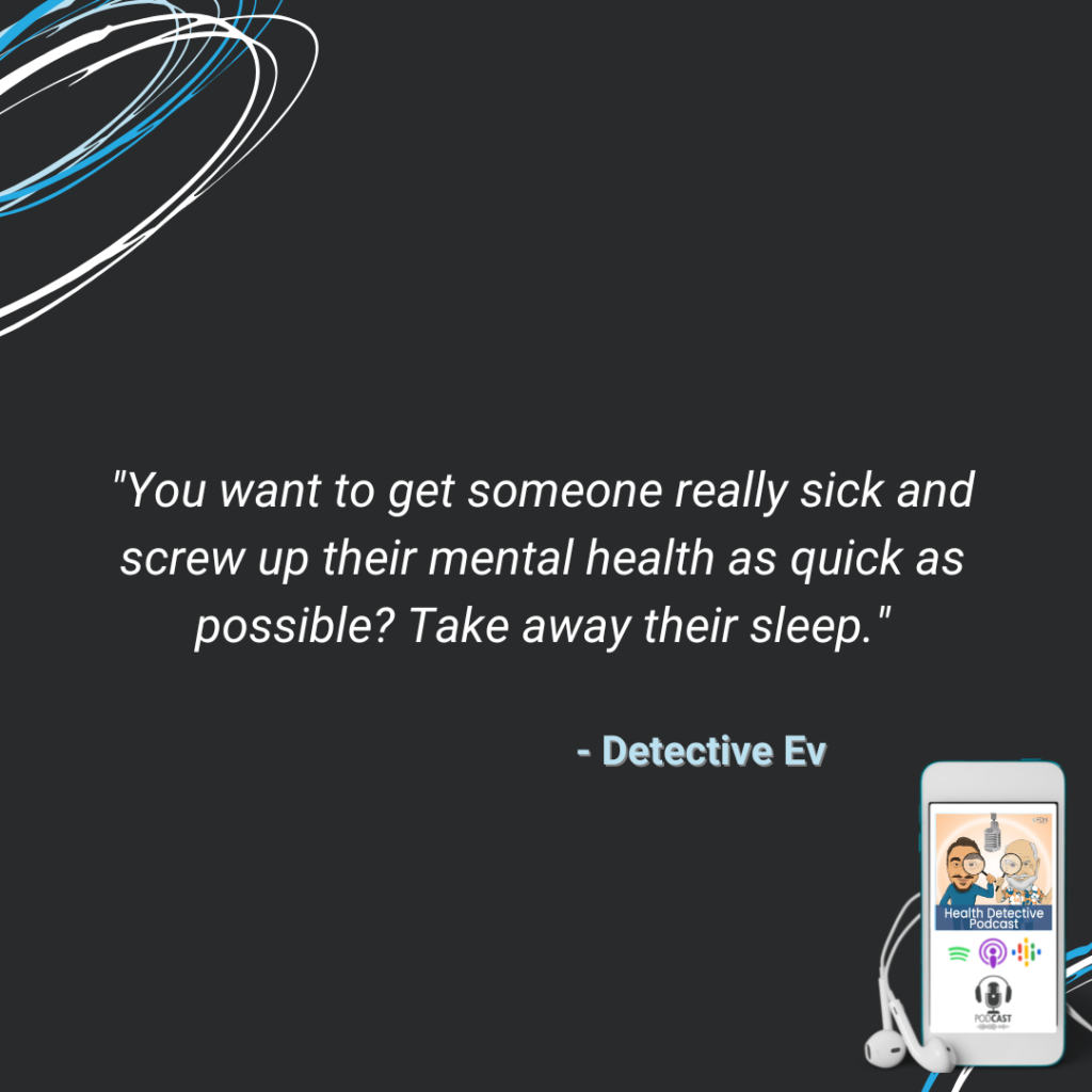 TAKE AWAY SLEEP WILL REALLY GET SOMEONE SICK, MENTAL AND PHYSICAL HEALTH NEED GOOD AMOUNT OF SLEEP, GOOD SLEEP, GOOD HEALTH, FDN, FDNTRAINING, HEALTH DETECTIVE PODCAST