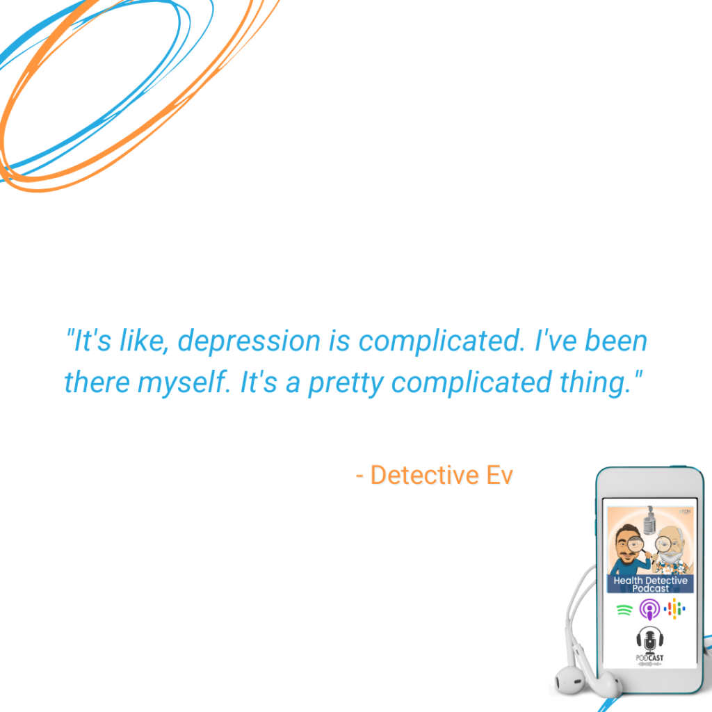 DEPRESSION IS COMPLICATED, SSRIS ARE TOO MUCH OF A GO-TO, LEARN ROOT CAUSES, FDN, FDNTRAINING, HEALTH DETECTIVE PODCAST