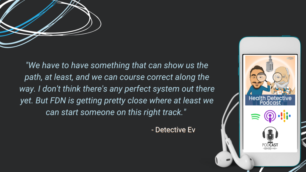 FDN STARTS CLIENTS ON THE RIGHT TRACK, PROVIDES A PATH, COURSE CORRECT AS NECESSARY, FDN, FDNTRAINING, HEALTH DETECTIVE PODCAST