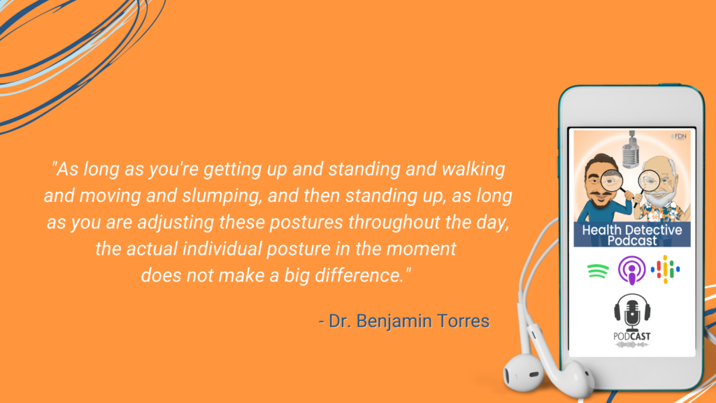 POSTURES AREN'T AS IMPORTANT JUST SO YOU KEEP MOVING AND ADJUSTING, WORK-FROM-HOME ENTREPRENEURS, FDN, FDNTRAINING, HEALTH DETECTIVE PODCAST