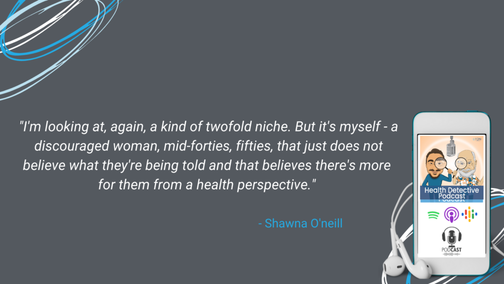 HEALING USING FDN, DISCOURAGED WOMAN, MID-FORTIES, FIFTIES, DON'T BELIEVE WHAT THE DOCTORS ARE TELLING THEM THAT THIS IS JUST THE WAY IT IS, BELIEVE THERE'S MORE HEALTH WISE, FDN, FDNTRAINING, HEALTH DETECTIVE PODCAST