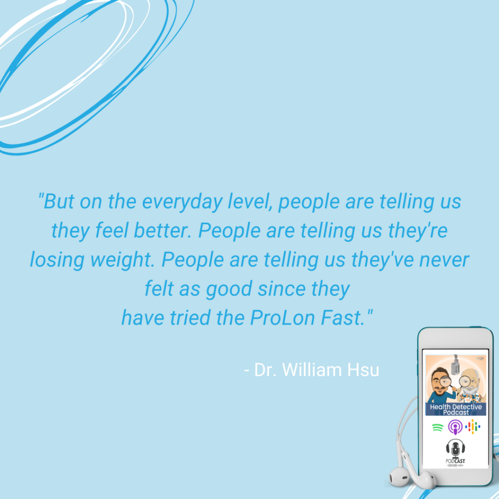 PROLON BENEFITS, THE FAST WITHOUT THE FAST, PEOPLE REPORT FEELING BETTER AND LOSING WEIGHT, FDN, FDNTRAINING, HEALTH DETECTIVE PODCAST