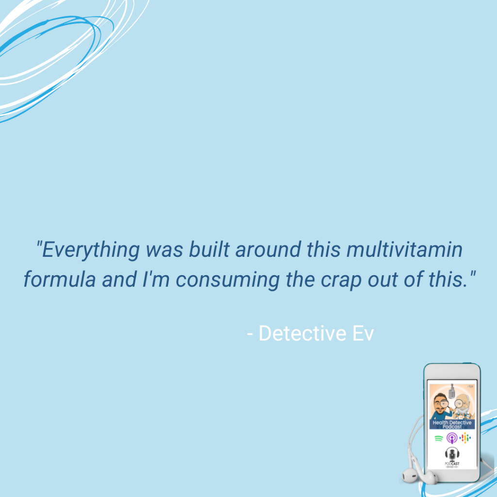 MULTIVITAMIN PRODUCTS FROM NETWORK MARKETING COMPANY, CONSUMING LOTS OF NEUTRACEUTICALS, BETTER MENTAL HEALTH, STOP CONSUMING THEM MENTAL HEALTH GOT WORSE, FDN, FDNTRAINING, HEALTH DETECTIVE PODCAST