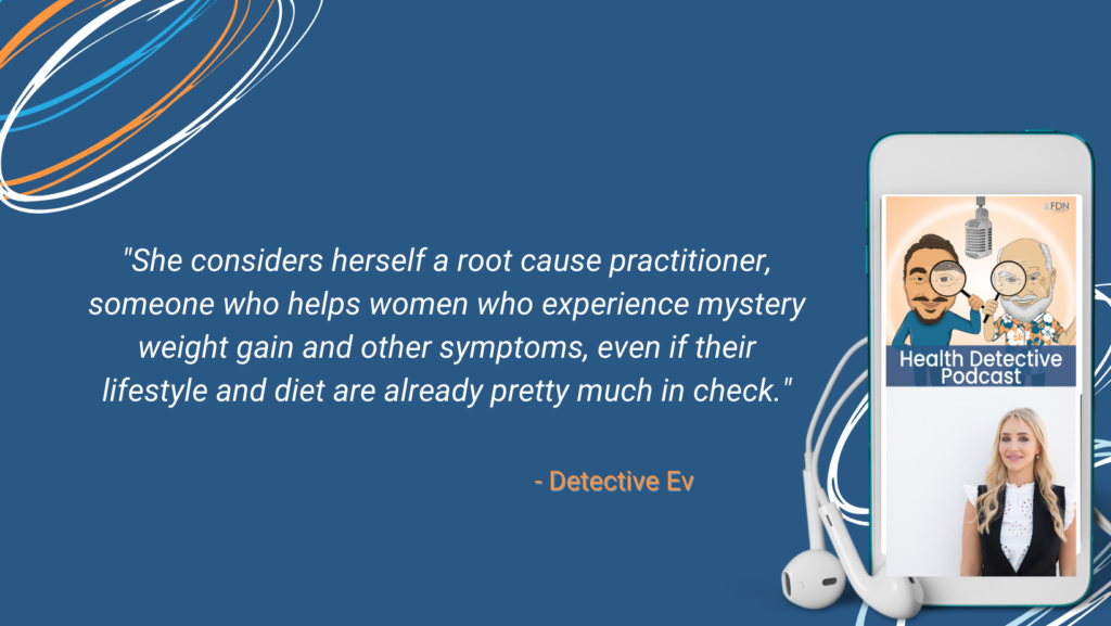 SHALIN ZAPLETAL, ROOT CAUSE PRACTITIONER, MYSTERY WEIGHT GAIN, HELPS WOMEN, FDN, FDNTRAINING, HEALTH DETECTIVE PODCAST