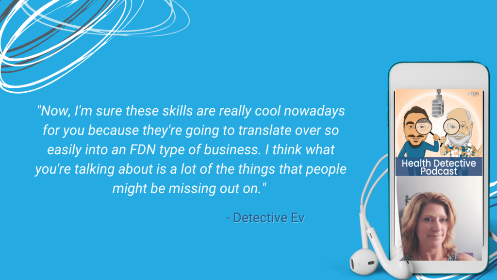 SKILLS THAT TRANSLATE WELL INTO FDN, FOLLOW YOUR PASSION, FOLLOW YOUR CALLING, HEALING USING FDN, FDN, FDNTRAINING, HEALTH DETECTIVE PODCAST