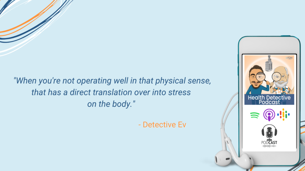 PHYSICAL STRUCTURAL ISSUES, TRANSLATES INTO STRESS ON THE BODY, WORK-FROM-HOME ENTREPRENEURS, STAY MOBILE, FDN, FDNTRAINING, HEALTH DETECTIVE PODCAST