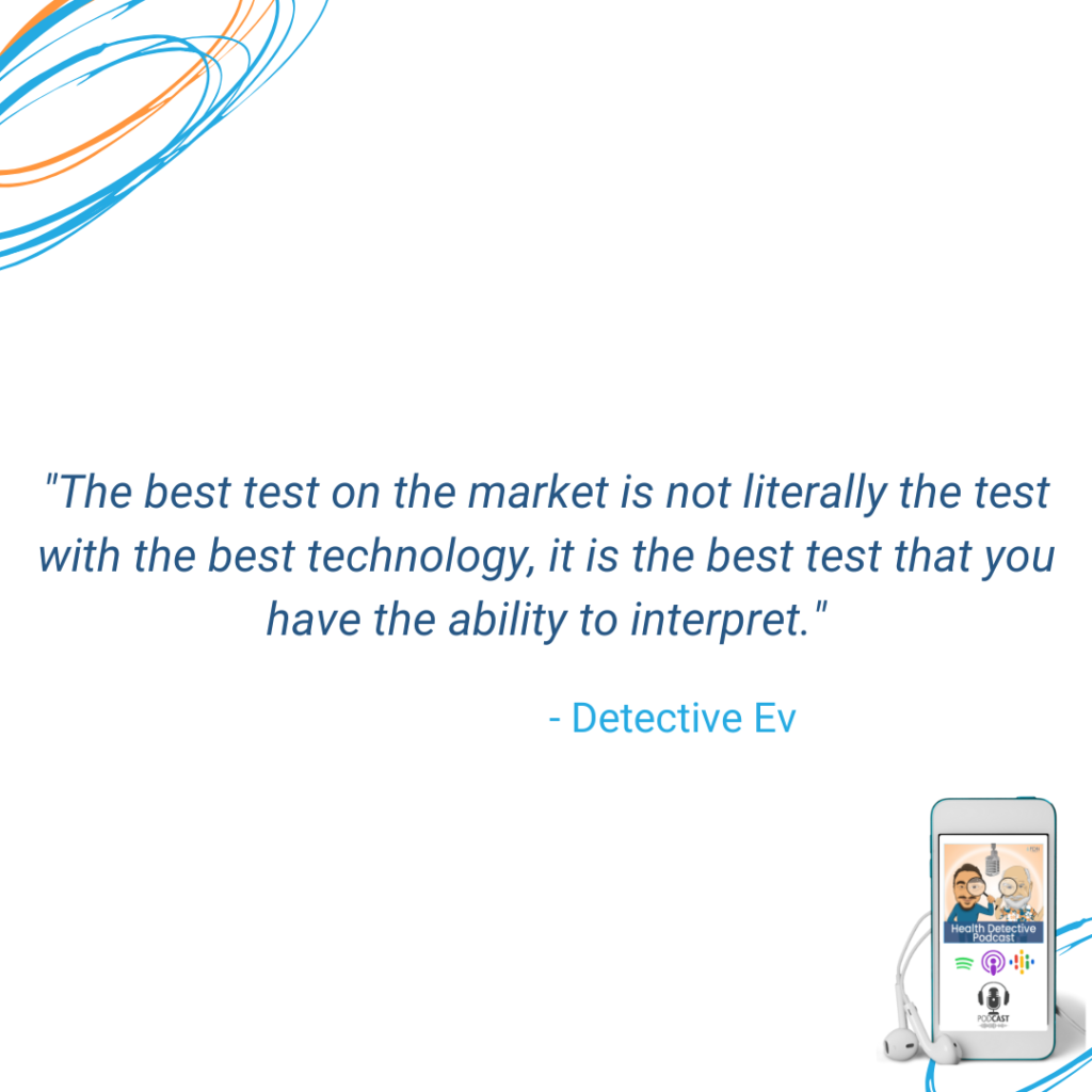 THE BEST TEST, NOT THE ONE WITH THE BEST TECHNOLOGY, IT'S THE ONE YOU CAN INTERPRET THE BEST, FDN, FDNTRAINING, HEALTH DETECTIVE PODCAST