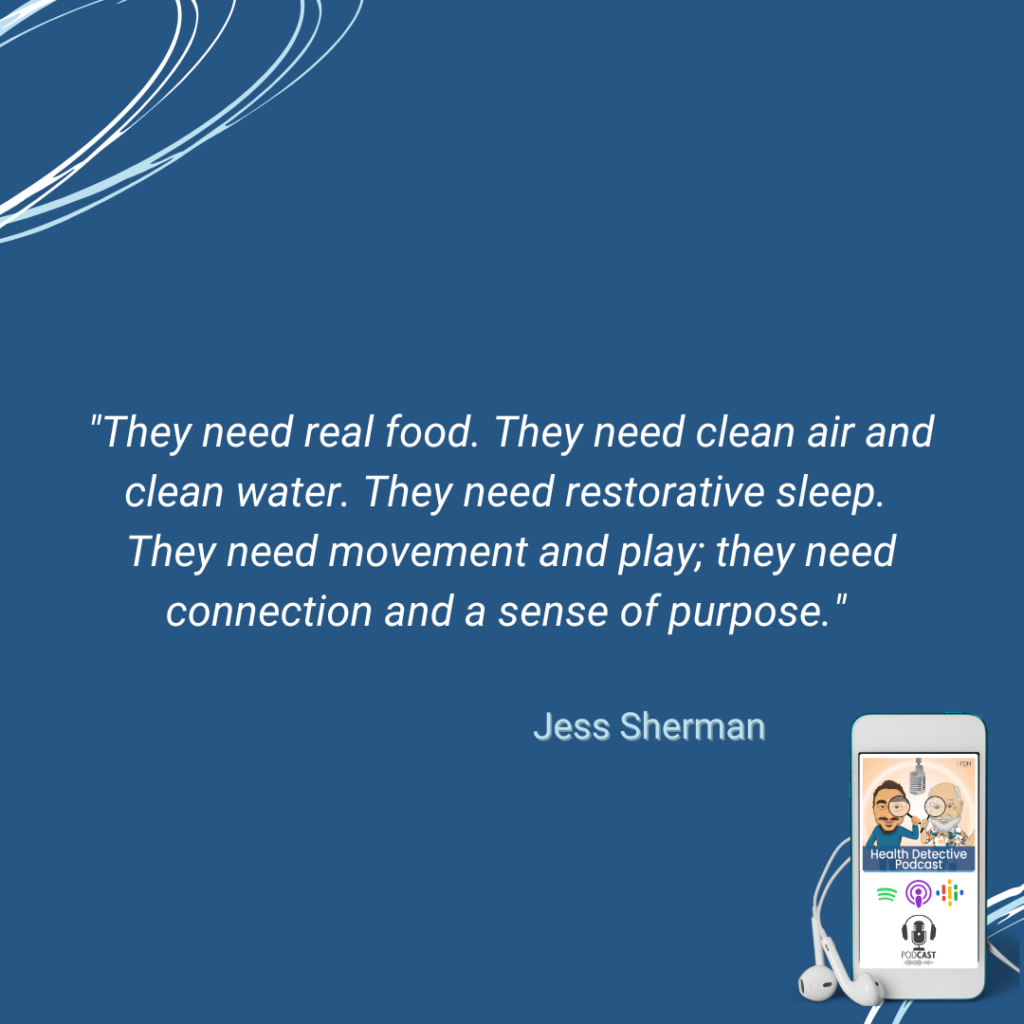 ANXIOUS KIDS, KIDS NEED CLEAN AIR AND WATER, REAL FOOD, CONNECTION, RESTORATIVE SLEEP, PLAY, PURPOSE, FDN, FDNTRAINING, HEALTH DETECTIVE PODCAST