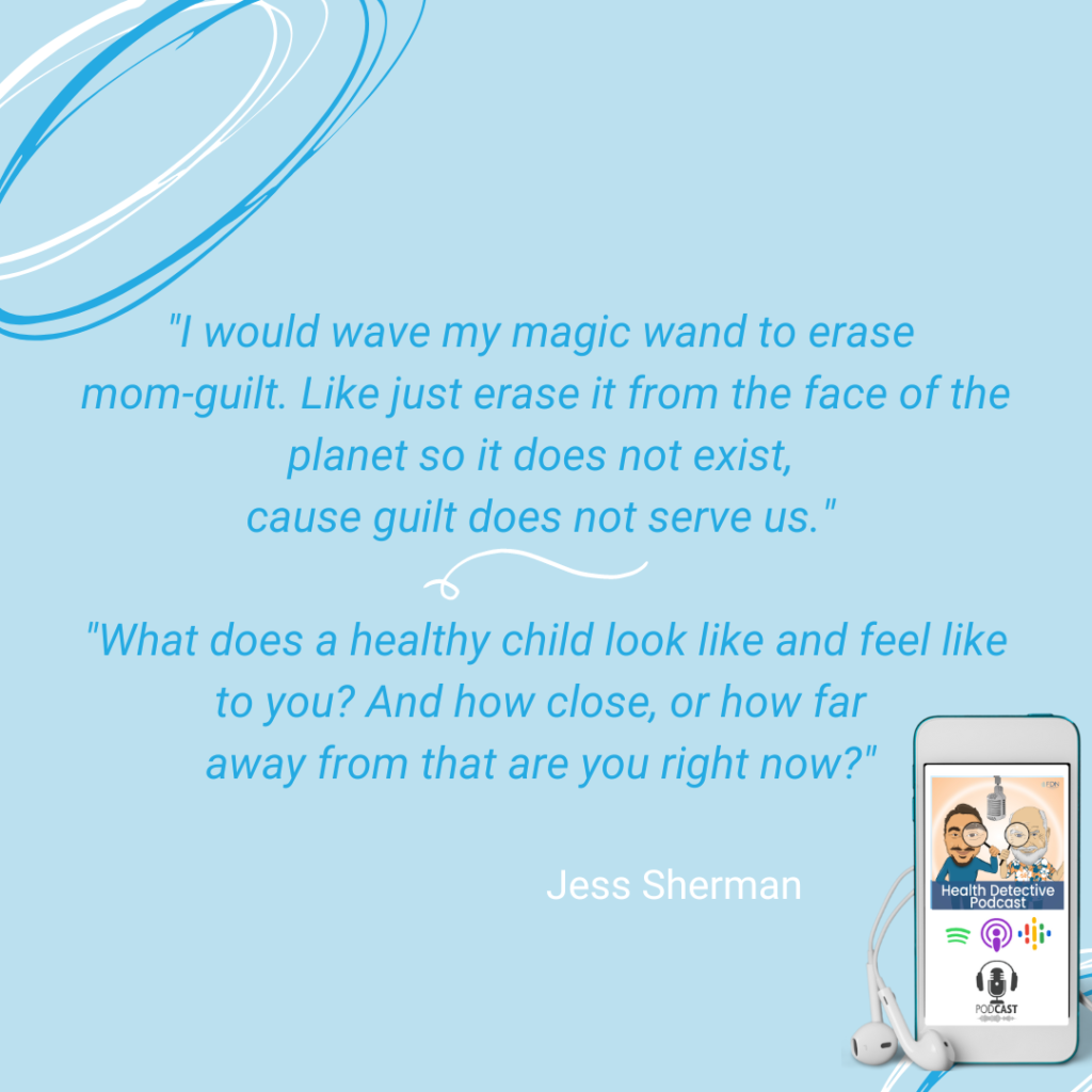 ANXIOUS KIDS, ERASE MOM-GUILT, WHAT DOES A HEALTHY KID LOOK LIKE? FDN, FDNTRAINING, HEALTH DETECTIVE PODCAST, SIGNATURE QUESTION