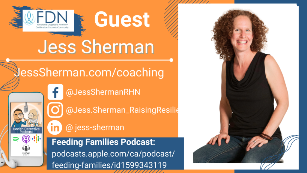 WHERE TO FIND JESS SHERMAN, ANXIOUS KIDS, HELPING PARENTS, FDN, FDNTRAINING, HEALTH DETECTIVE PODCAST