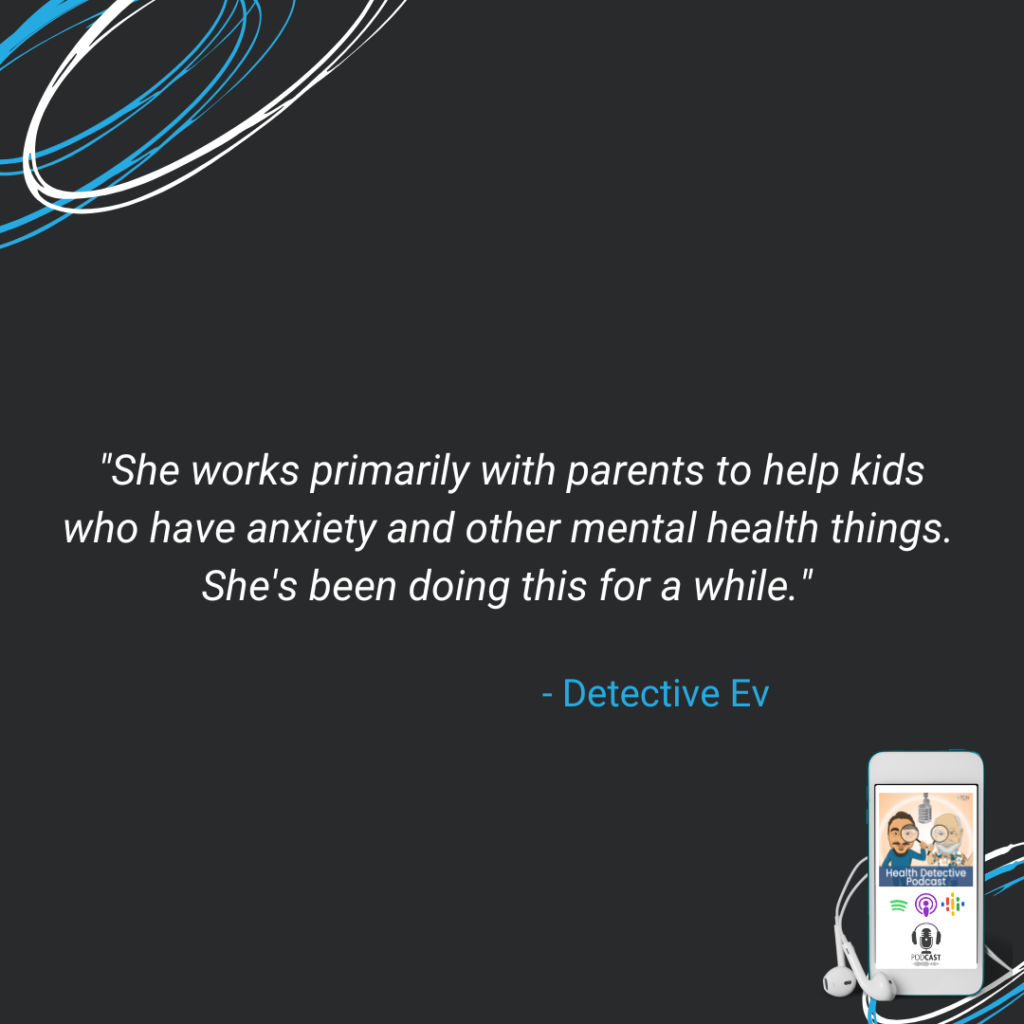 ANXIOUS KIDS, HELPING PARENTS WITH KIDS WHO HAVE MENTAL HEALTH ISSUES, FDN, FDNTRAINING, HEALTH DETECTIVE PODCAST