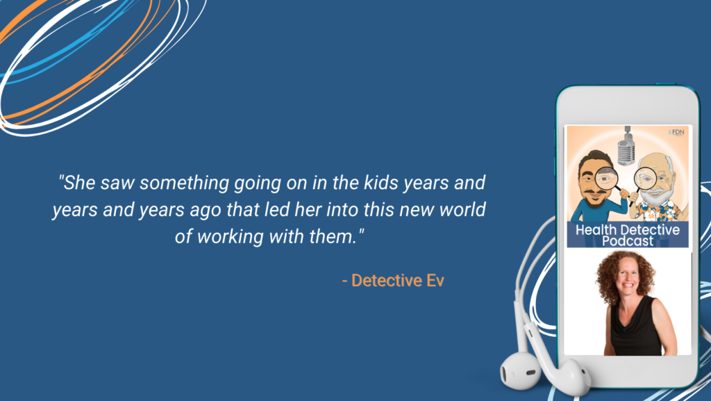 ANXIOUS KIDS, SAW THE NEED TO HELP KIDS AND PARENTS, HELPING SCHOOLS, FDN, FDNTRAINING, HEALTH DETECTIVE PODCAST