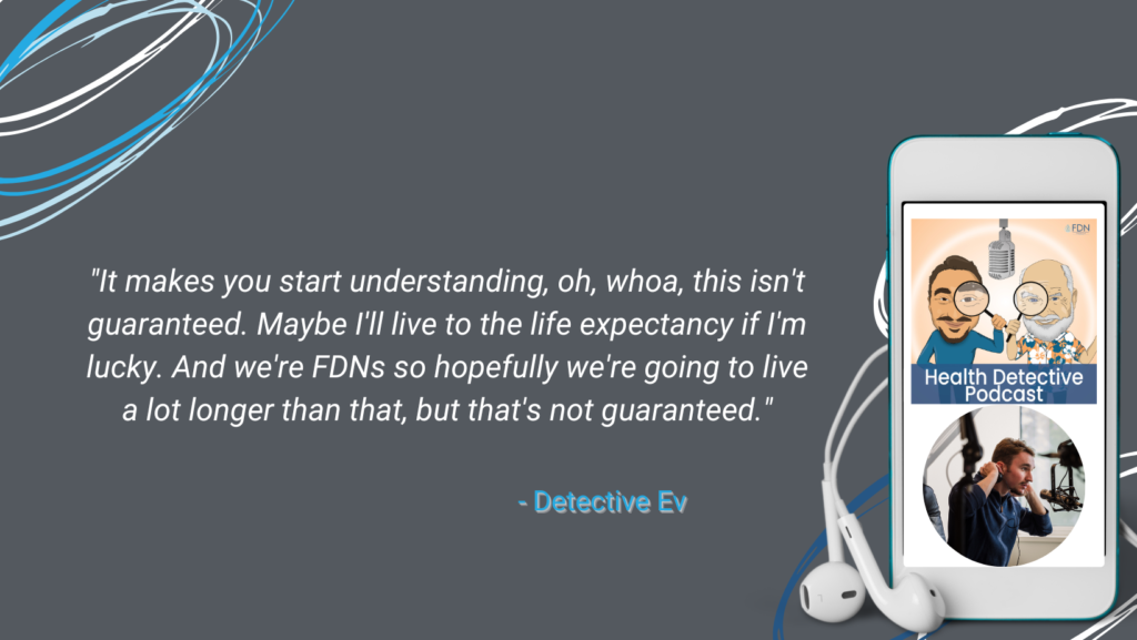 NO ONE IS GUARANTEED A CERTAIN TIME TO LIVE, LIFE EXPECTANCY, LIVE LIKE IT'S YOUR LAST DAY, MOTIVATION, FDN, FDNTRAINING, HEALTH DETECTIVE PODCAST