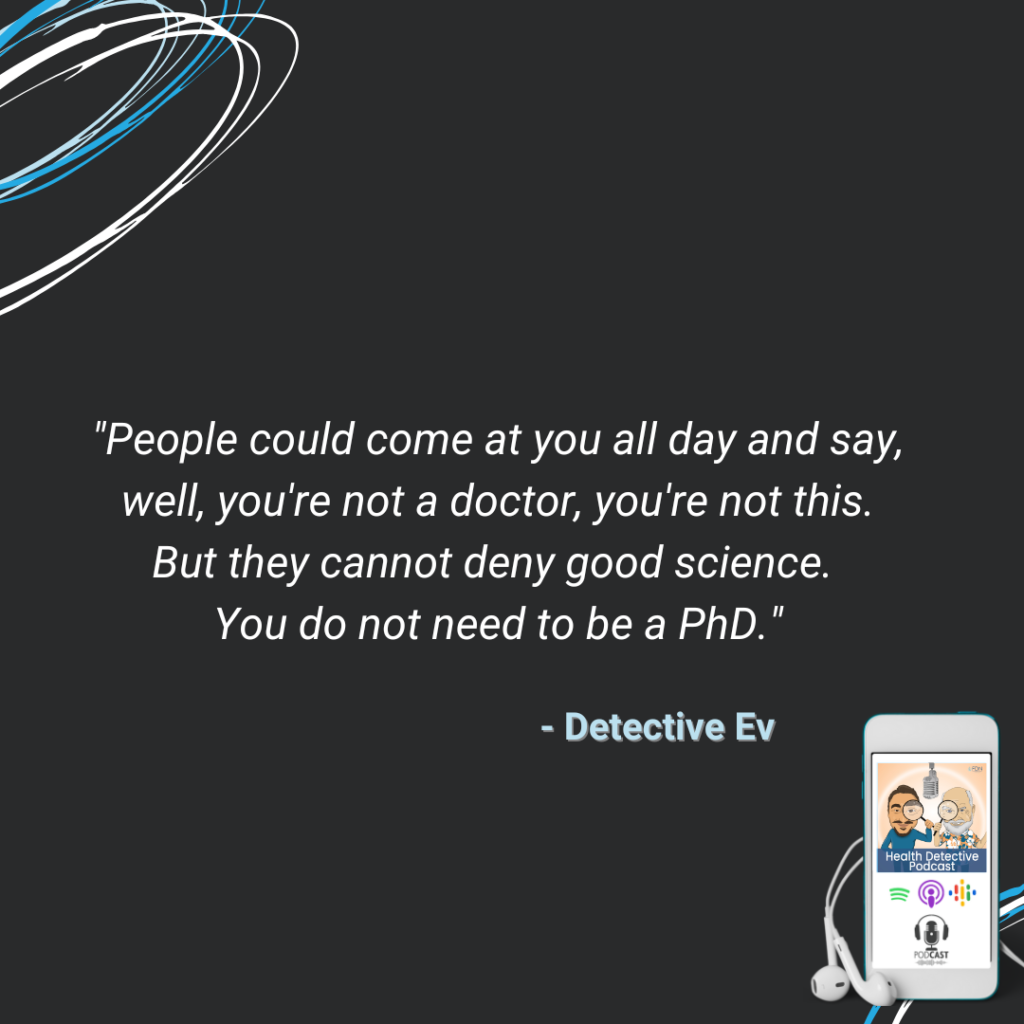 NO PHD NEEDED, KNOW GOOD SCIENCE, GOOD SCIENCE CAN'T BE DENIED, FDN, FDNTRAINING, HEALTH DETECTIVE PODCAST