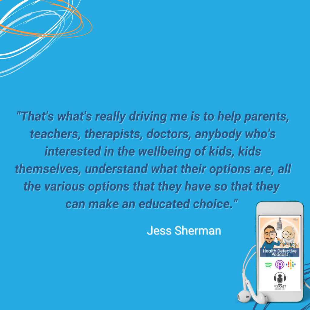 VARIOUS OPTIONS, EDUCATED DECISIONS, ANXIOUS KIDS, HELPING KIDS, HELPING PARENTS, HELPING ALL WHO ARE INTERESTING IN THE WELLBEING OF KIDS, FDN, FDNTRAINING, HEALTH DETECTIVE PODCAST