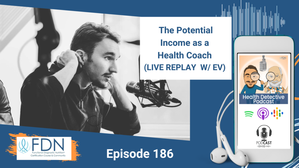 HORIZONTAL HEADSHOT, DETECTIVE EV, POTENTIAL INCOME, FDNS, HEALTH COACH, BUSINESS, FDN, FDNTRAINING, HEALTH DETECTIVE PODCAST