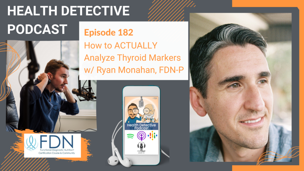 HORIZONTAL HEADSHOT, RYAN MONAHAN, THYROID MARKERS, FDN, FDNTRAINING, HEALTH DETECTIVE PODCAST
