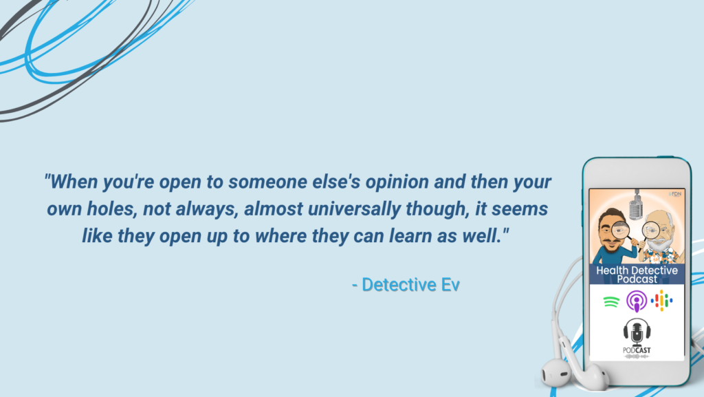 MENTAL HEALTH, OPEN TO OTHERS' OPINIONS, OPEN TO OWN HOLES, CAN LEARN FROM EACH OTHER, FDN, FDNTRAINING, HEALTH DETECTIVE PODCAST