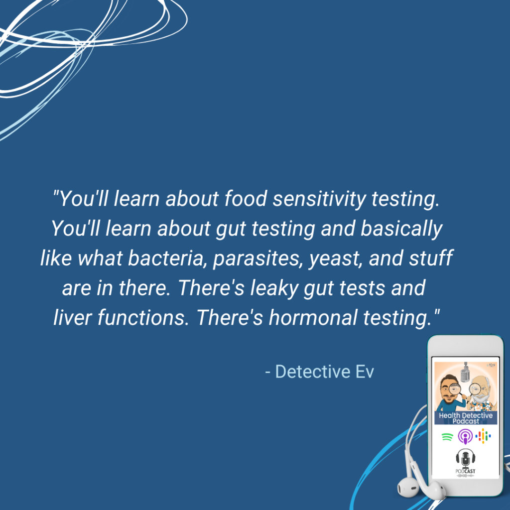 THE DIFFERENT FUNCTIONAL LABS WITH THE FDN COURSE, HORMONE ASSESSMENTS, LIVER TESTS, GUT FUNCTION, LEAKY GUT ASSESSMENTS, FOOD SENSITIVITY, FDN, FDNTRAINING, HEALTH DETECTIVE PODCAST