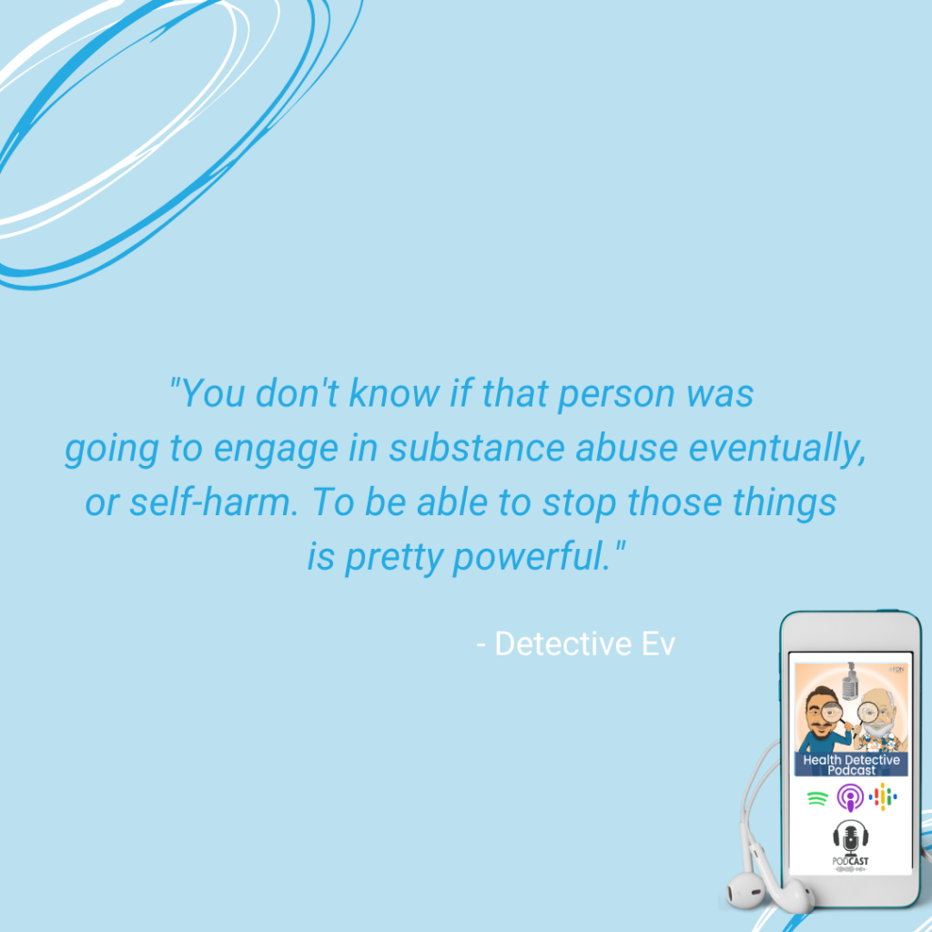 HELPING PEOPLE GET HEALTHY, POSSIBLY HELPING PEOPLE TO NOT OVERDOSE OR COMMIT SUICIDE, DEPRESSION GONE, FDN, FDNTRAINING, HEALTH DETECTIVE PODCAST