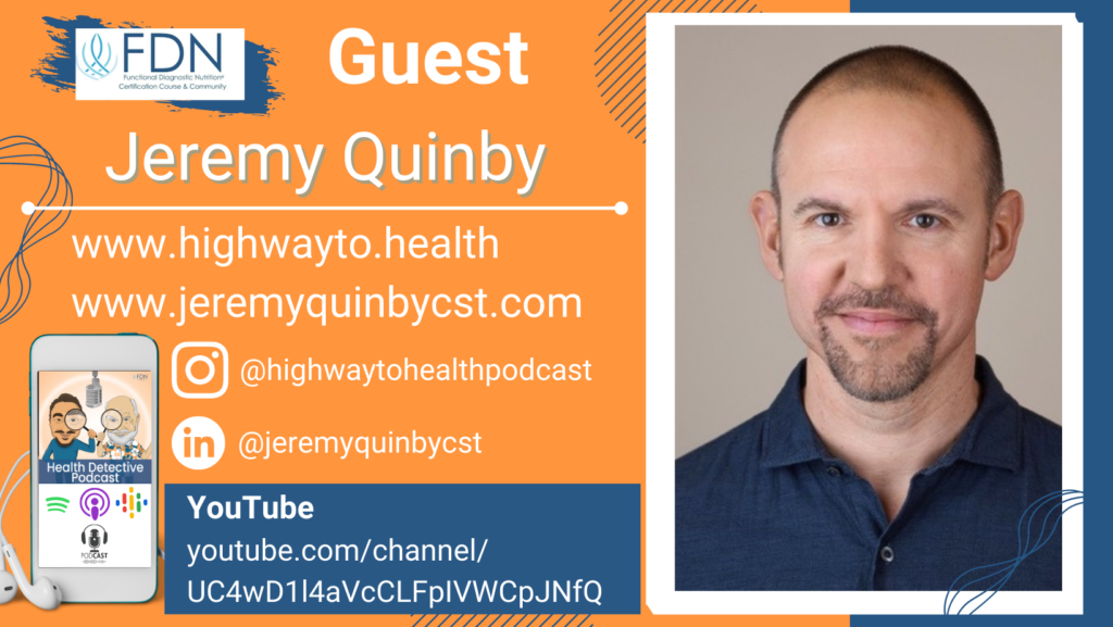 WHERE TO FIND JEREMY QUNBY, CRANIOSACRAL THERAPY, BABIES NEWBORNS, FASCIA, NERVOUS SYSTEM, FDN, FDNTRAINING, HEALTH DETECTIVE PODCAST