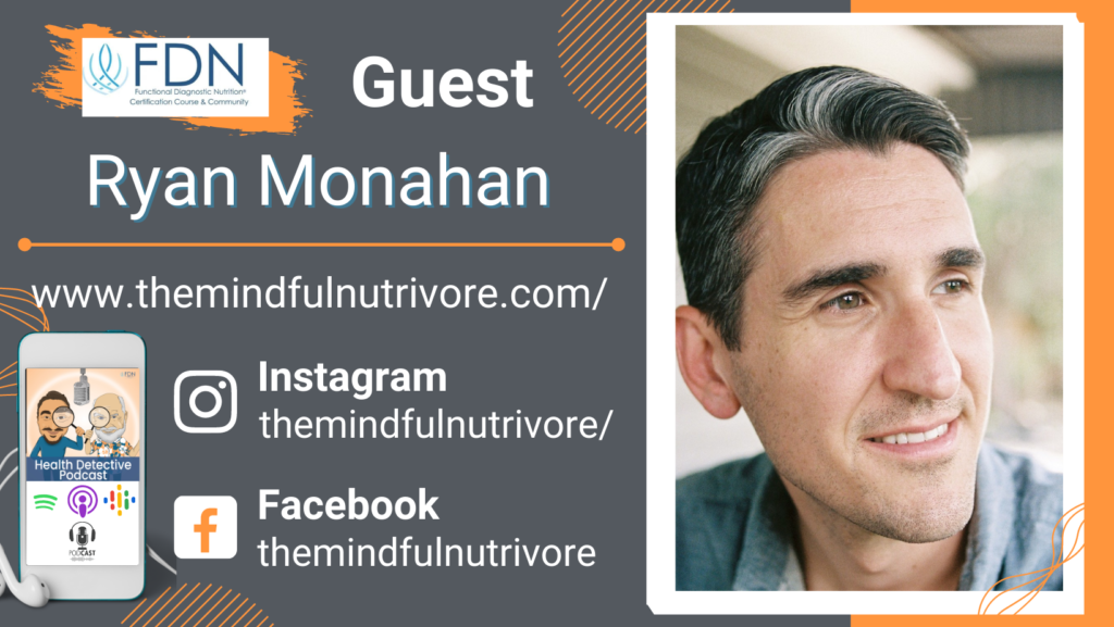 WHERE TO FIND RYAN MONAHAN, THYROID MARKERS, FDN, FDNTRAINING, HEALTH DETECTIVE PODCAST