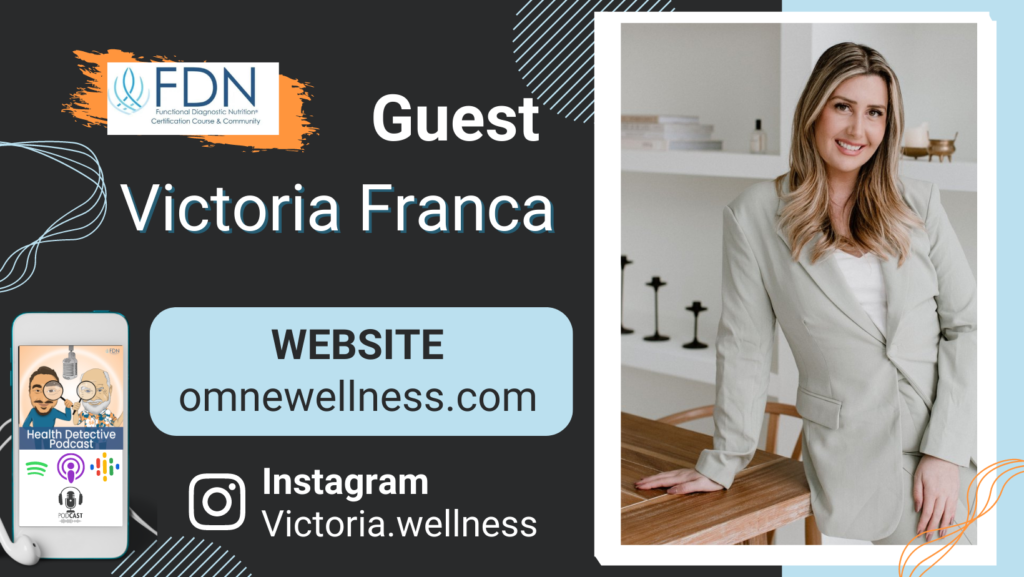 WHERE TO FIND VICTORIA FRANCA, FDN VICTORIA, BUSINESS TIPS AND TRICKS, FDN, FDNTRAINING, HEALTH DETECTIVE PODCAST