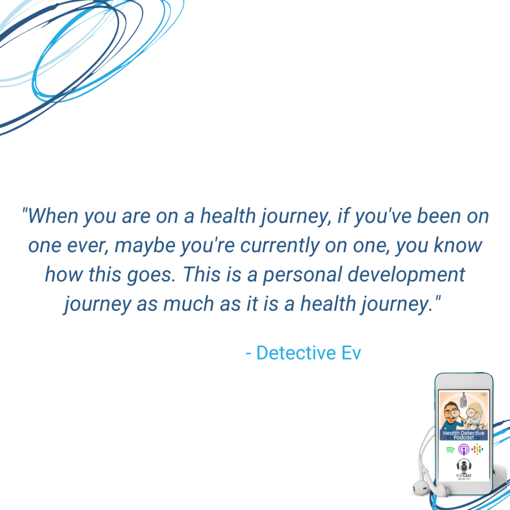 HEALTH JOURNEY IS ALSO A PERSONAL DEVELOPMENT JOURNEY, FDN, FDNTRAINING, HEALTH DETECTIVE PODCAST