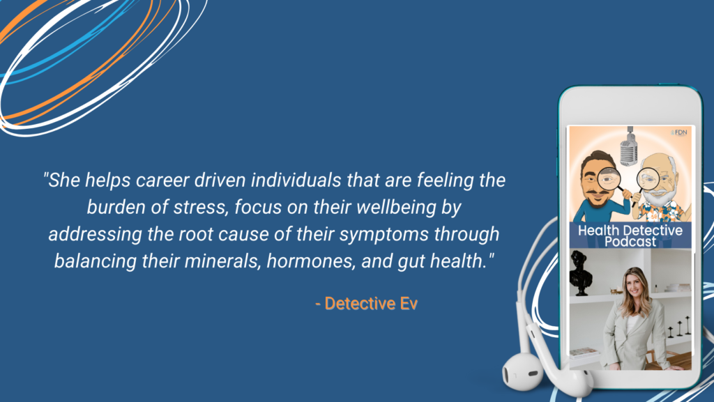 FDN VICTORIA, HELPS CAREER DRIVEN WOMEN, STRESS, ROOT ISSUES, HORMONES, GUT HEALTH, FDN, FDNTRAINING, HEALTH DETECTIVE PODCAST