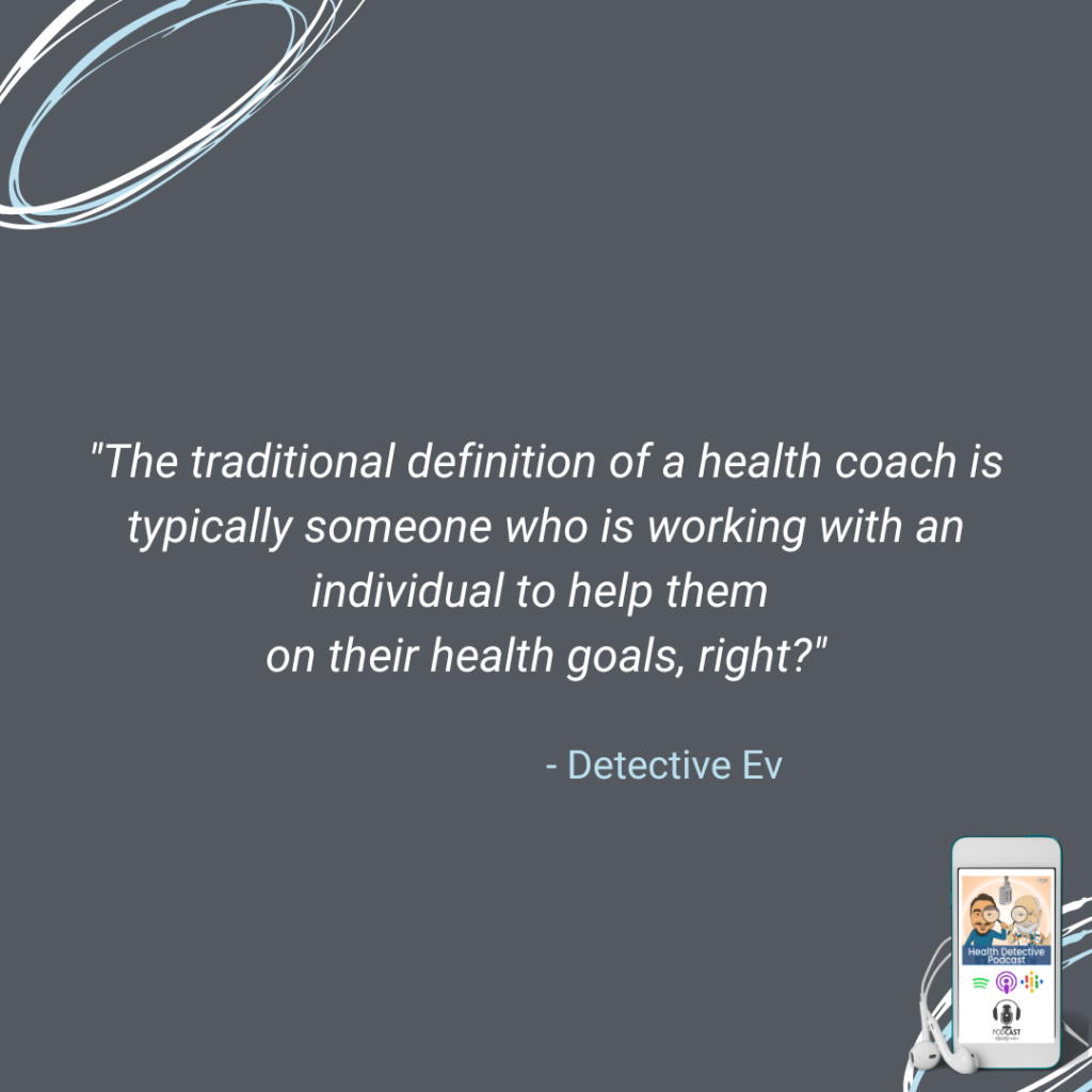 TYPICAL DEFINITION OF A HEALTH COACH, HELPS CLIENTS REACH THEIR HEALTH GOALS, FDN, FDNTRAINING, HEALTH DETECTIVE PODCAST