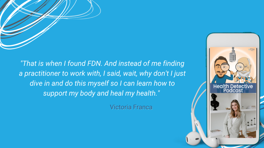 FDN VICTORIA, FOUND FDN, STARTED TO LEARN TO HEAL HER OWN BODY, FDN, FDNTRAINING, HEALTH DETECTIVE PODCAST