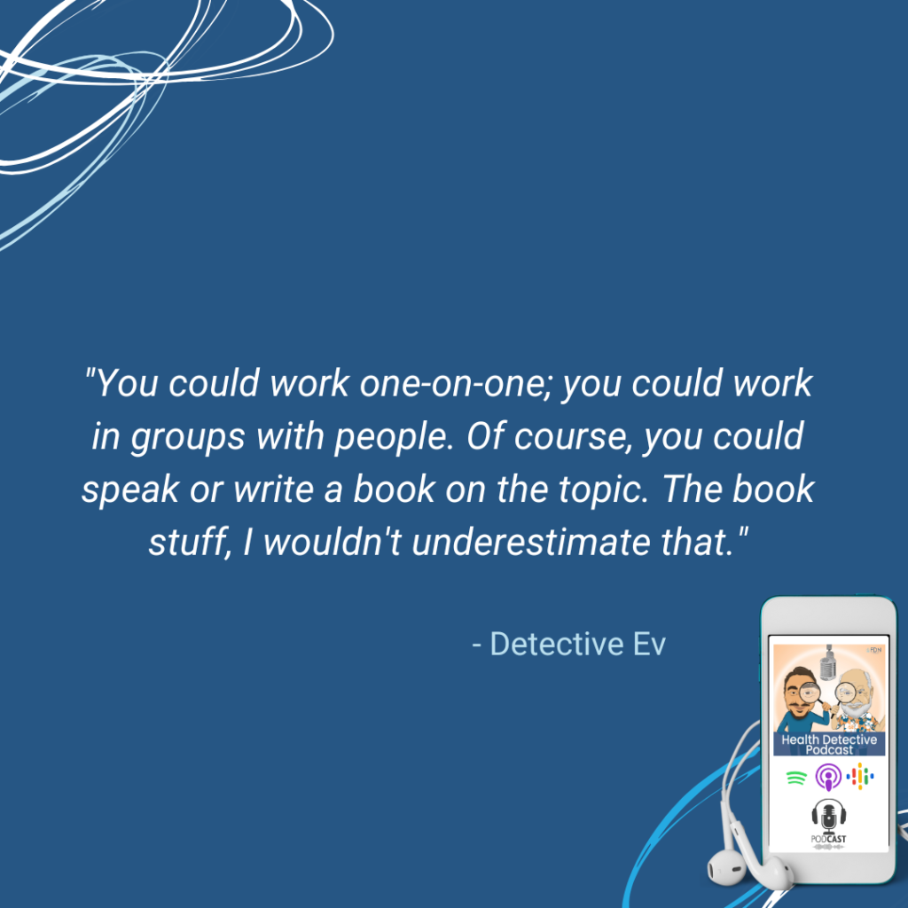 POTENTIAL INCOME AS AN FDN, WORK ONE-ON-ONE, GROUP COACHING, WRITE A BOOK, PUBLIC SPEAKING, FDN, FDNTRAINING, HEALTH DETECTIVE PODCAST