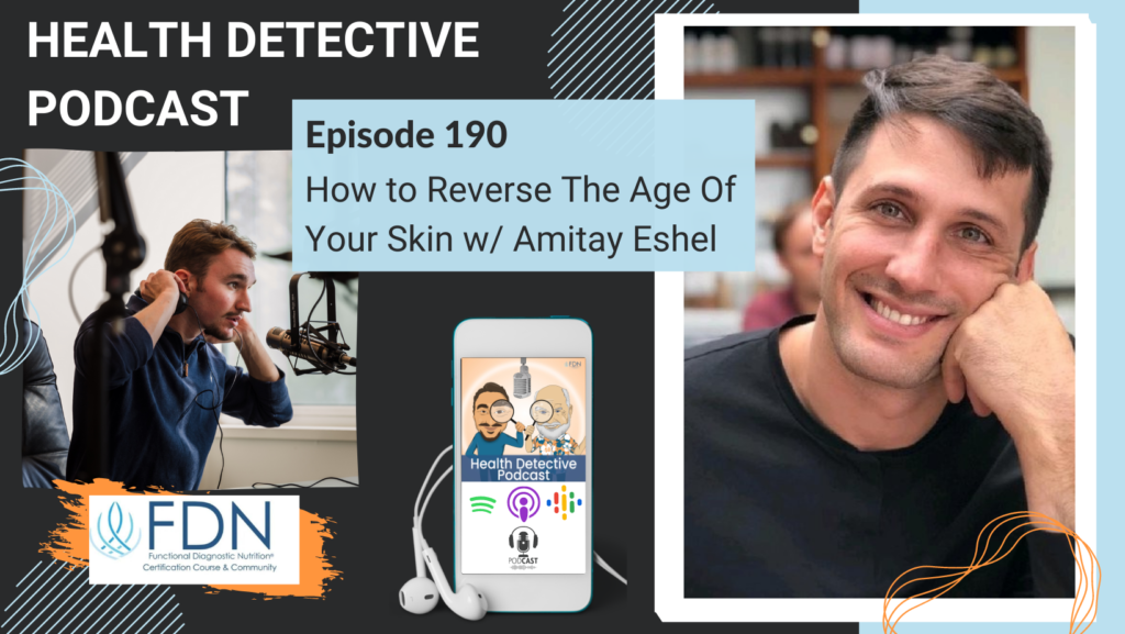 HORIZONTAL HEADSHOT, AMITAY ESHEL, PRODUCT FOR YOUR SKIN, FDN, FDNTRAINING, HEALTH DETECTIVE PODCAST