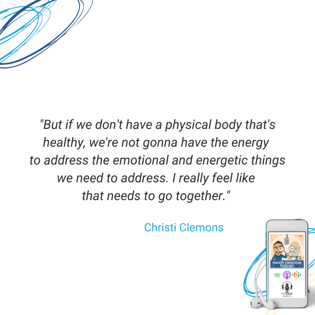 DON'T HAVE A HEALTHY BODY, DON'T HAVE THE ENERGY TO ADDRESS THE EMOTIONAL OR ENERGY SYSTEM, THEY NEED TO GO TOGETHER, FDN, FDNTRAINING, HEALTH DETECTIVE PODCAST