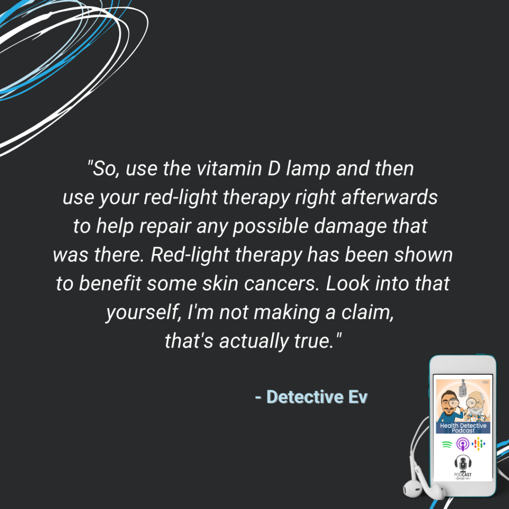 USE VITAMIN D LAMP, THEN USE RED-LIGHT THERAPY, BENEFITS SOME SKIN CANCERS, FDN, FDNTRAINING, HEALTH DETECTIVE PODCAST